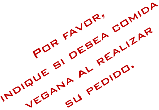 Por favor, indique si desea comida vegana al realizar su pedido.